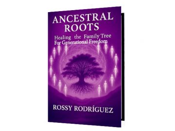 Ancestral Roots: Healing the Family Tree for Generational Freedom